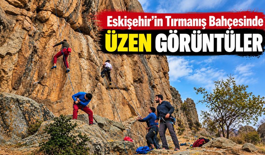 Eskişehir’in Tırmanış Cennetinde Çöp Tepkisi