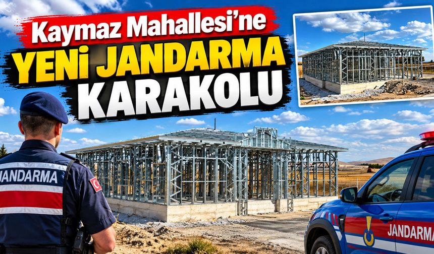 Kaymaz Mahallesi'ne yeni jandarma karakolu