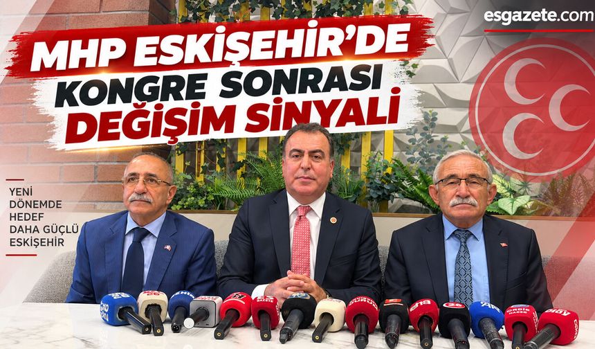 MHP Eskişehir’de kongre sonrası değişim sinyali