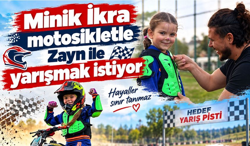 Minik İkra motosikletle Zayn ile yarışmak istiyor