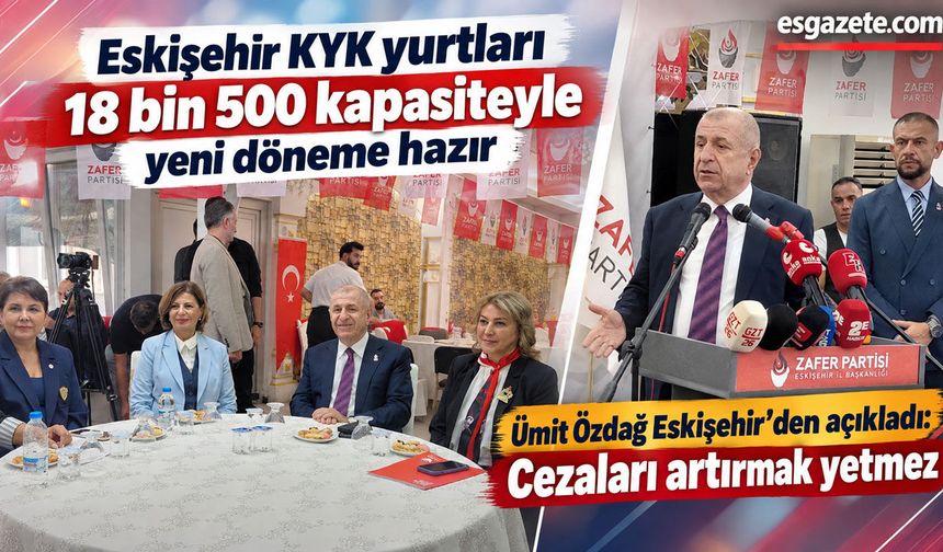 Ümit Özdağ Eskişehir’den açıkladı: Cezaları artırmak yetmez