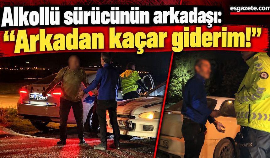 Alkollü sürücünün arkadaşının polisle ilginç diyaloğu