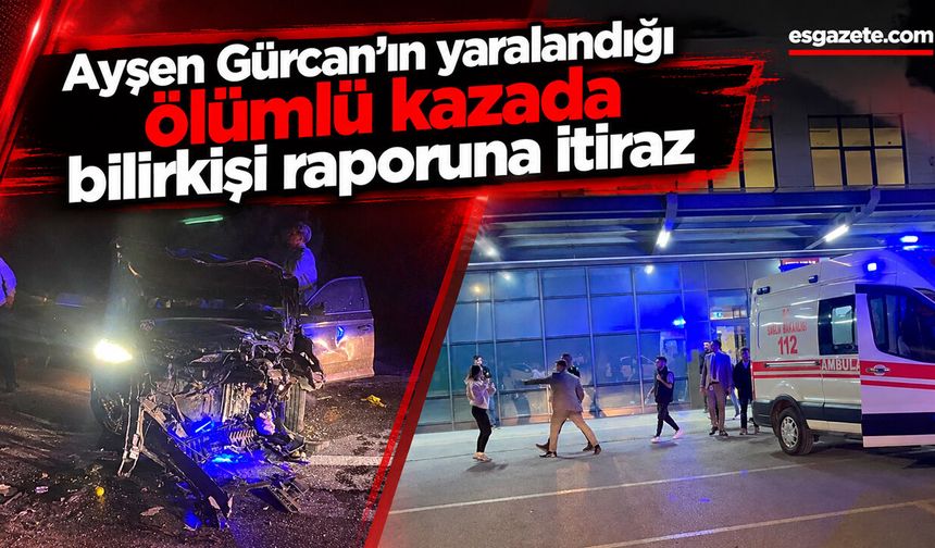Ayşen Gürcan’ın yaralandığı ölümlü kazada yeni gelişme
