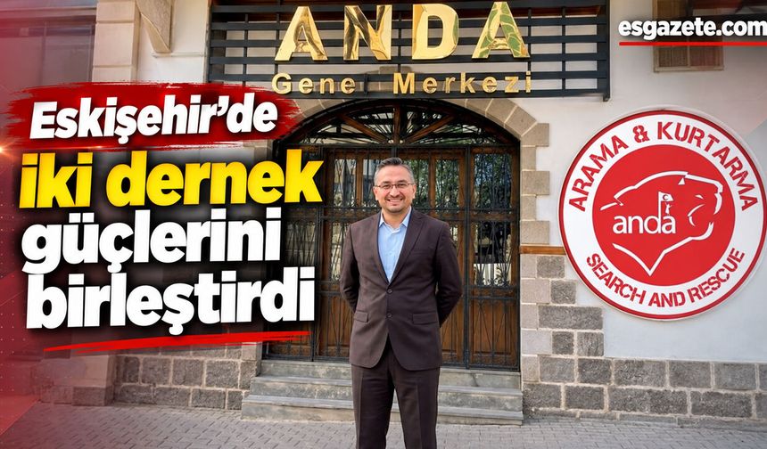 Eskişehir İz Derneği, Anda Derneği ile birleşti