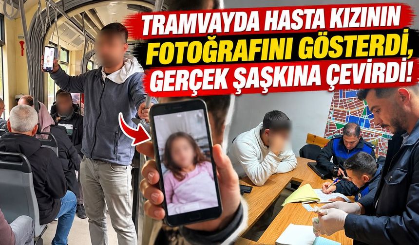 Eskişehir tramvayında böyle duygu sömürüsü yaptı