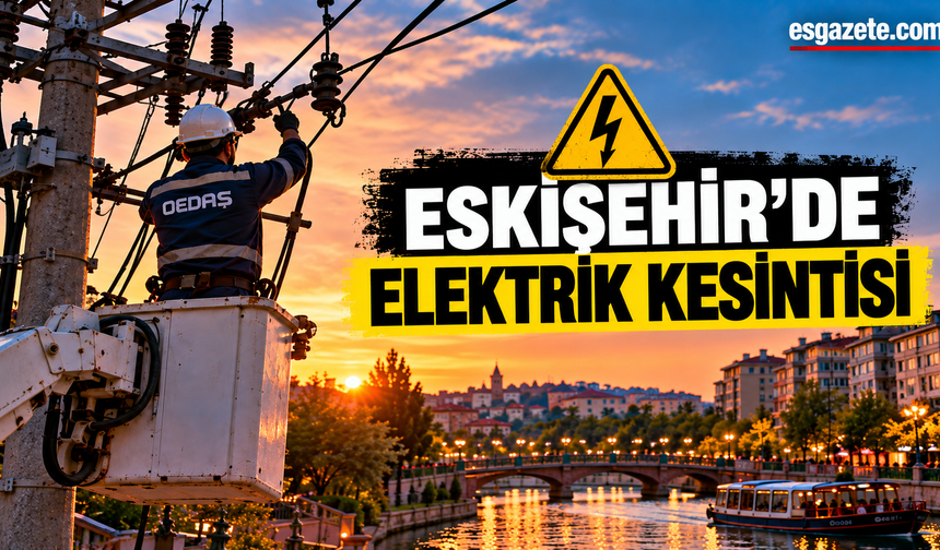 Eskişehir'de 3 büyük mahallede elektrik kesintisi