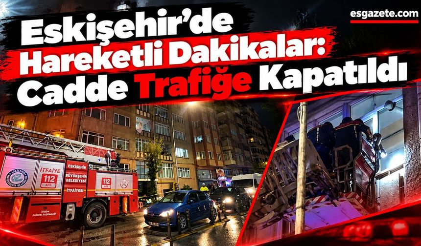 Eskişehir’de 3. Katta Korku Dolu Anlar