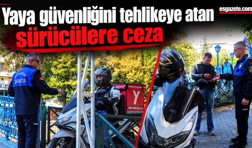 Büyükşehir zabıtası yaya güvenliği için sıkı denetim yapıyor