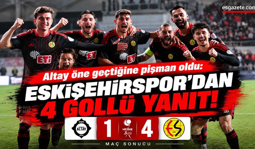 Eskişehirspor'dan İzmir'de gövde gösterisi: 4-1!