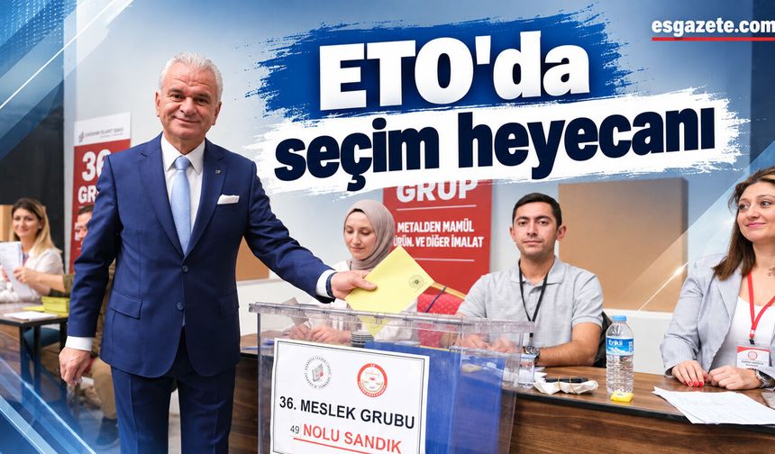 ETO Üyeleri 10 Ekim’de Sandık Başına Gidiyor