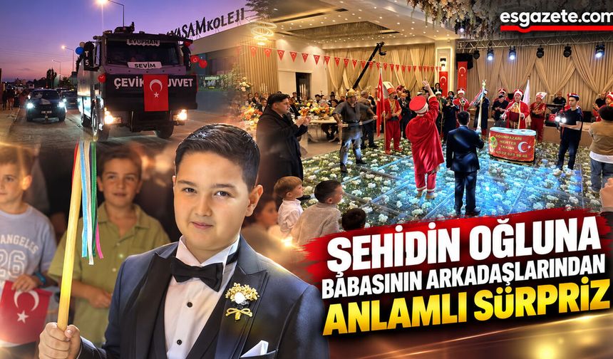 Şehidin oğluna babasının arkadaşlarından anlamlı sürpriz
