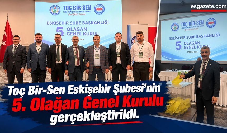Toç Bir-Sen Eskişehir’de Yüksel Karabağ güven tazeledi