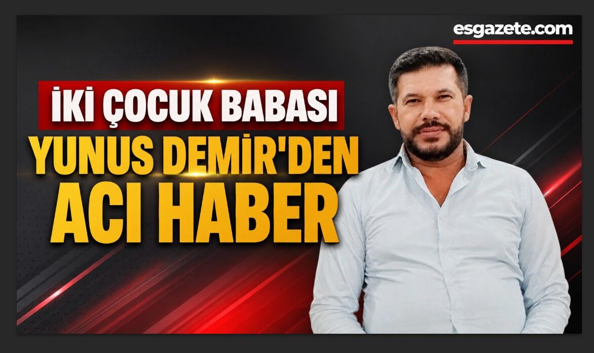 Odunpazarı Belediyesi çalışanı Yunus Demir hayatını kaybetti