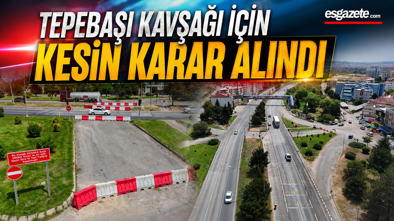Tepebaşı kavşağı kalıcı olarak kapatıldı