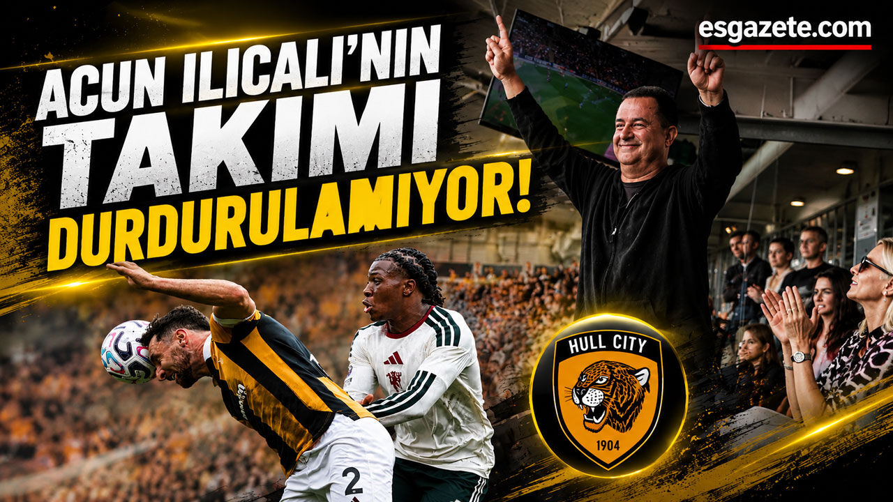 Acun Ilıcalı’nın Hull City’si Premier Lig’i salladı!