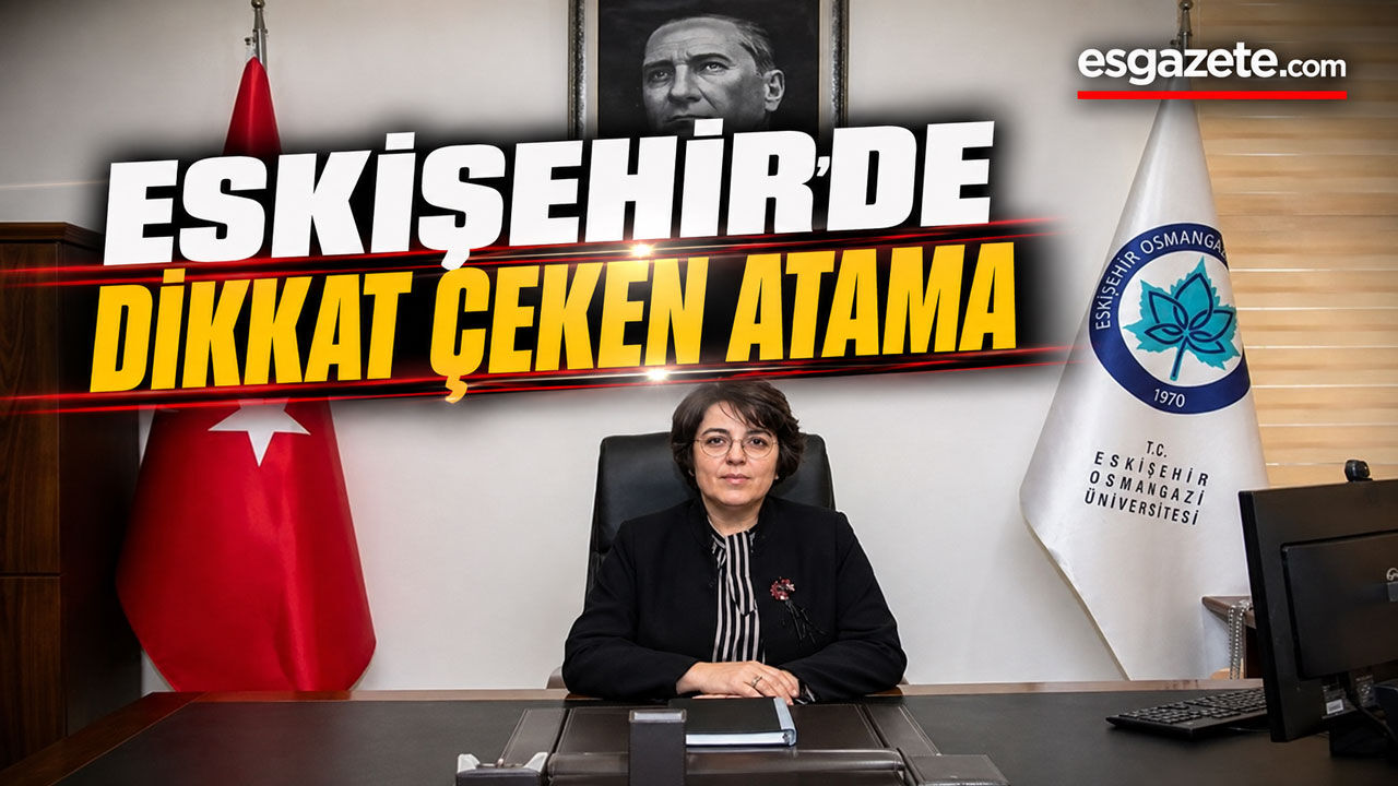 Eskişehir Osmangazi Üniversitesi'nin yeni rektörü belli oldu