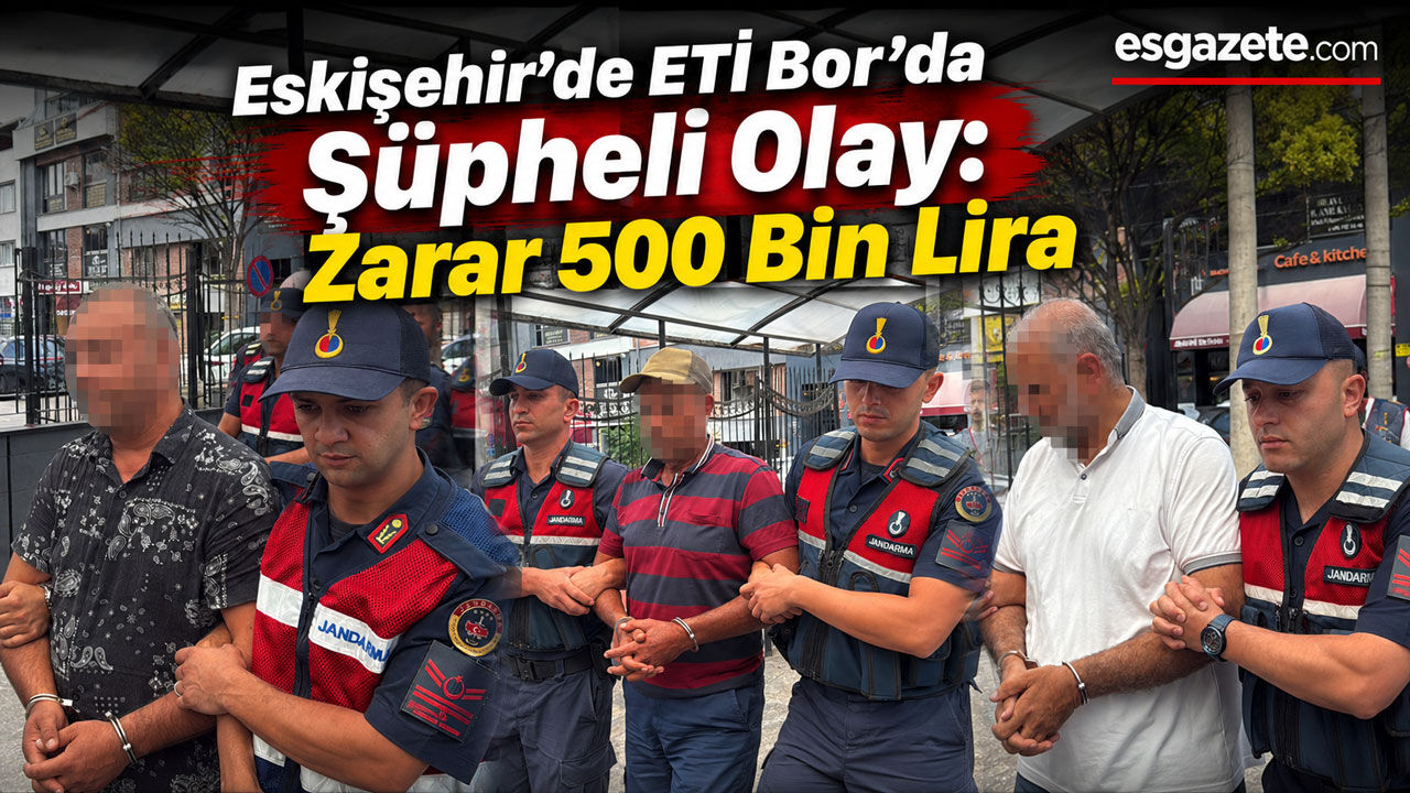 Eskişehir’de ETİ Bor Operasyonu