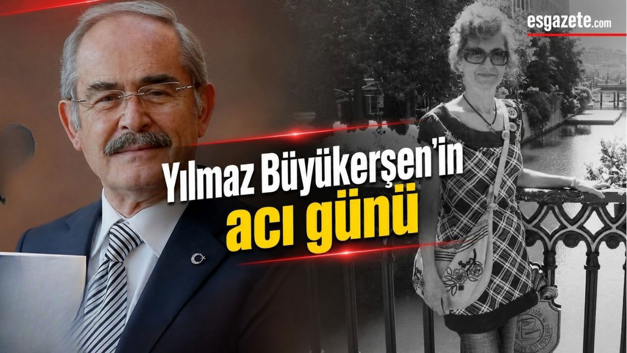 Yılmaz Büyükerşen'in acı günü
