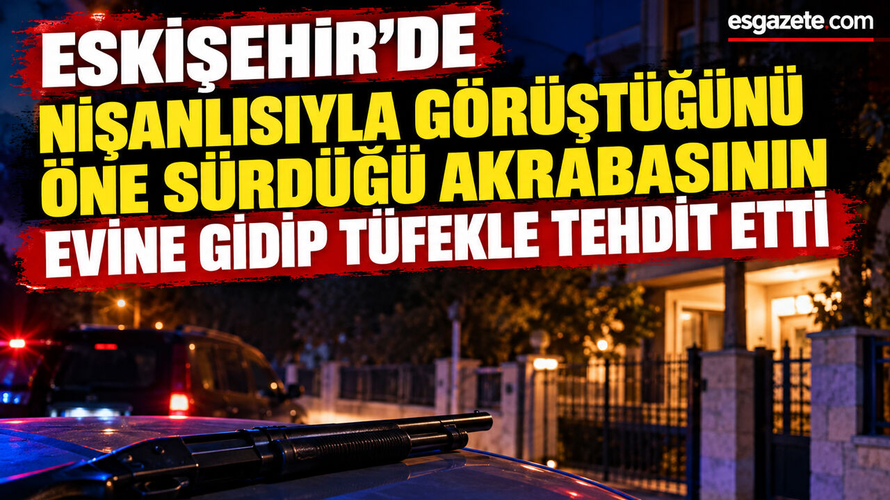 Cezaevindeyken nişanlısıyla konuştuğunu düşündüğü akrabasının evini tüfekle bastı