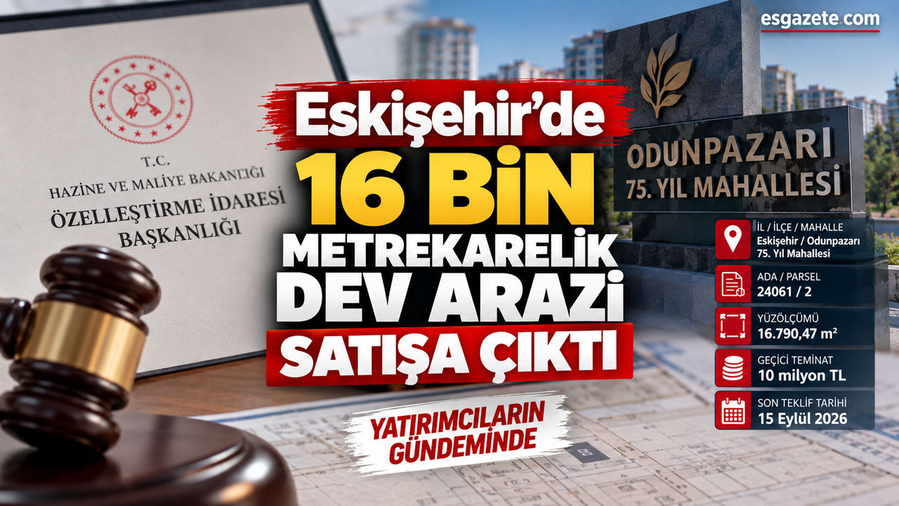 Eskişehir'de 16 bin metrekarelik dev arazi satışa çıktı